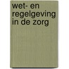 Wet- en regelgeving in de zorg door M. Buijsen