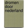 Dromen door Nederland door H. Muldrow