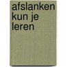 Afslanken kun je leren by Unknown
