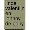 Linde Valentijn en Johnny de Pony door I.M. van der Wal