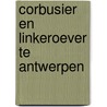 Corbusier en linkeroever te antwerpen door Commers