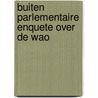 Buiten parlementaire enquete over de wao by Unknown