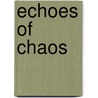 Echoes of chaos door Onbekend