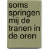 Soms springen mij de tranen in de oren