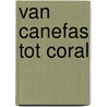 Van canefas tot coral by Woudt