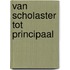 Van scholaster tot principaal