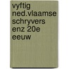 Vyftig ned.vlaamse schryvers enz 20e eeuw by Vader