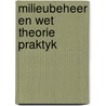 Milieubeheer en wet theorie praktyk door Robbert Ammerlaan