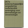 267e wetenschappelijke vergadering Nederlandse Vereniging voor Dermatologie en Venereologie door Onbekend
