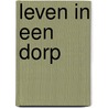 Leven in een dorp door P. de Groot