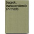 Tragiek, transcendentie en triade