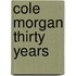Cole Morgan Thirty years