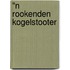 "N rookenden kogelstooter