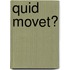 Quid Movet?