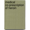 Medical co-prescription of heroin by Unknown