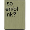 ISO en/of INK? door H.J. de Vries