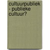 Cultuurpubliek - publieke cultuur? by H. Waege