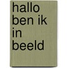 Hallo ben ik in beeld by Unknown