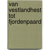 Van vestlandhest tot fjordenpaard door Bon