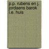 P.p. rubens en j. jordaens barok i.e. huis door Tys