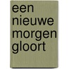 Een nieuwe morgen gloort door M.Th. Rolfes-Stam