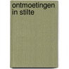 Ontmoetingen in stilte door T. Rijkers