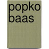 Popko Baas by S. Vierkant