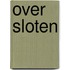 Over sloten