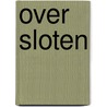 Over sloten door M. van Dijke