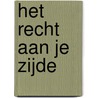 Het recht aan je zijde by K. Vingerhoets