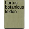 Hortus botanicus Leiden door S. van der Veen
