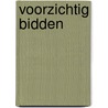 Voorzichtig bidden by F.J. Westen