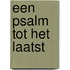 Een psalm tot het laatst