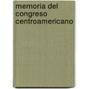 Memoria del congreso centroamericano by Stichting Eclipse / FundacióN. Eclipse