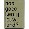 Hoe goed ken jij jouw land? by P.G.G. Bouva