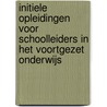 Initiele opleidingen voor schoolleiders in het voortgezet onderwijs by B. Lammerts Van Bueren