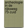 Archeologie in de rijksweg 73-Zuid door Onbekend