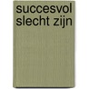 Succesvol Slecht Zijn by R. van den Bergh