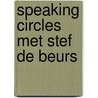 Speaking Circles met Stef de Beurs door S.H.M. de Beurs