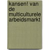 Kansen! van de multiculturele arbeidsmarkt by J. van Duin