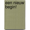 Een nieuw begin! by R. Overstegen