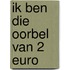 Ik ben die oorbel van 2 Euro