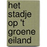Het stadje op 't groene eiland by J. Van Melle