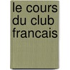 Le cours du Club Francais by Unknown