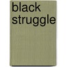 Black struggle door Gibbs/