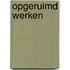 Opgeruimd werken