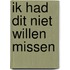 Ik had dit niet willen missen