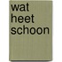 Wat heet schoon