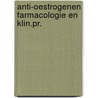 Anti-oestrogenen farmacologie en klin.pr. door Furr