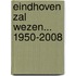 Eindhoven zal wezen... 1950-2008